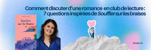 Comment discuter d’une romance en club de lecture : 7 questions inspirées de Souffler sur les braises